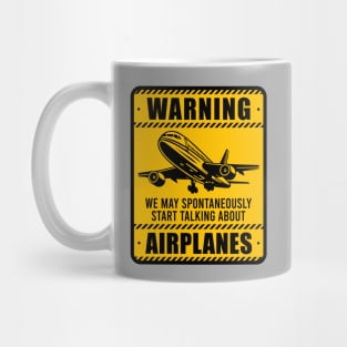 Warning May Spontaneously Start Talking About Airplanes - Aviation Lovers Mug